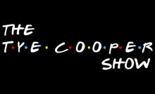 Load image into Gallery viewer, The Official &quot;The Tye Cooper Show&quot; T-Shirt
